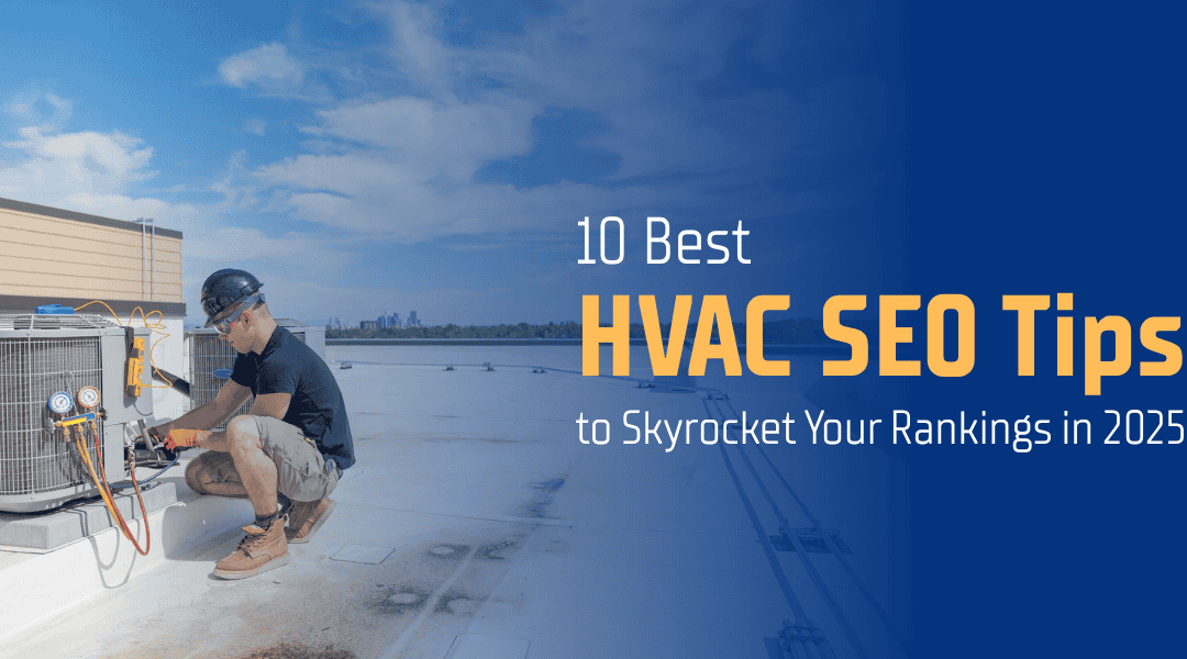 10 Best HVAC SEO Tips to Skyrocket Your Rankings in 2025