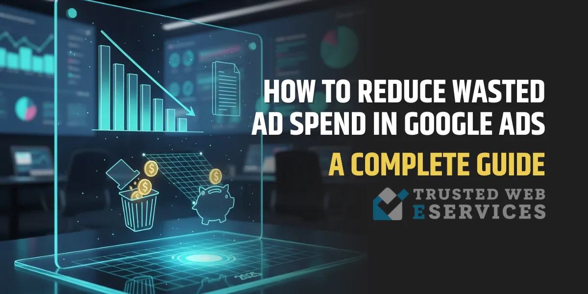 Reduce Wasted Ad Spend in Google Ads